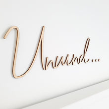 Load image into Gallery viewer, Unwind... Wooden Script Wall Sign