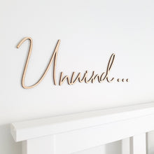 Load image into Gallery viewer, Unwind... Wooden Script Wall Sign